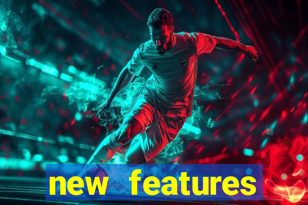 new features significado na bet365